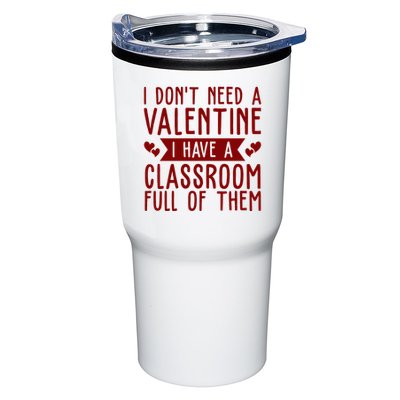 I Dont Need A Valentine I Have A Classroom Full Of Them Teacher Tumbler