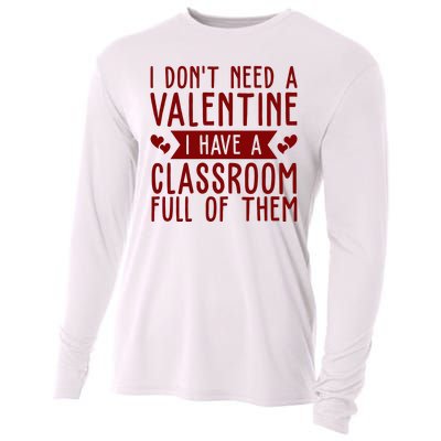 I Dont Need A Valentine I Have A Classroom Full Of Them Teacher Cooling Performance Long Sleeve Crew