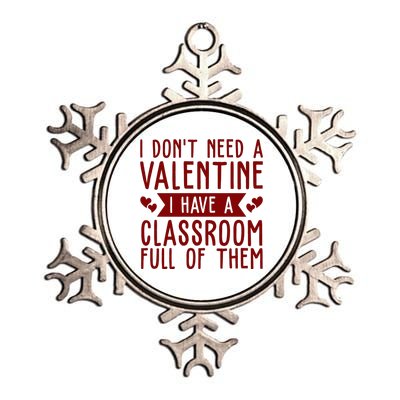 I Dont Need A Valentine I Have A Classroom Full Of Them Teacher Metallic Star Ornament