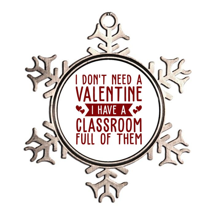 I Dont Need A Valentine I Have A Classroom Full Of Them Teacher Metallic Star Ornament