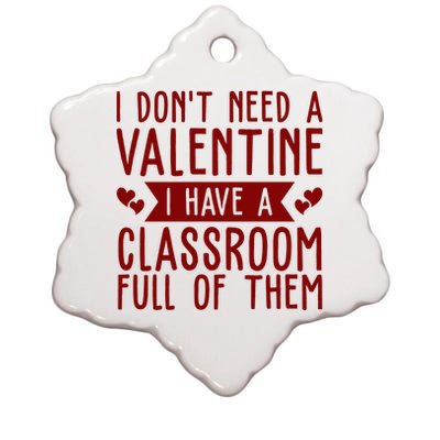 I Dont Need A Valentine I Have A Classroom Full Of Them Teacher Ceramic Star Ornament