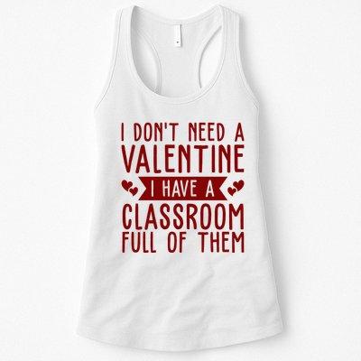 I Dont Need A Valentine I Have A Classroom Full Of Them Teacher Womens Tank Top