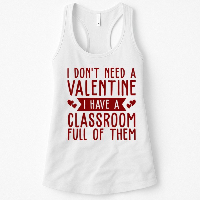I Dont Need A Valentine I Have A Classroom Full Of Them Teacher Womens Tank Top