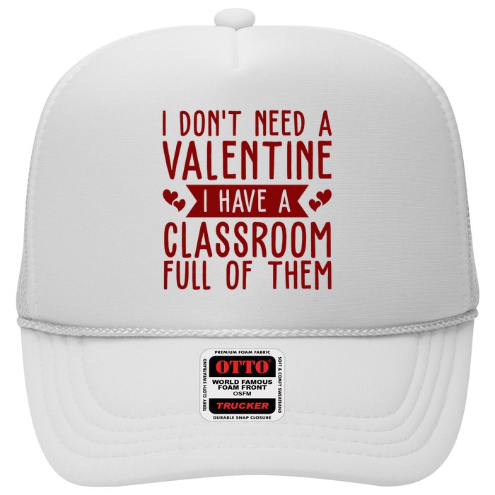 I Dont Need A Valentine I Have A Classroom Full Of Them Teacher Hat