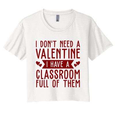 I Dont Need A Valentine I Have A Classroom Full Of Them Teacher Crop Top