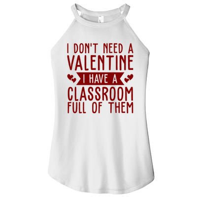 I Dont Need A Valentine I Have A Classroom Full Of Them Teacher Women's Perfect Tri Rocker Tank