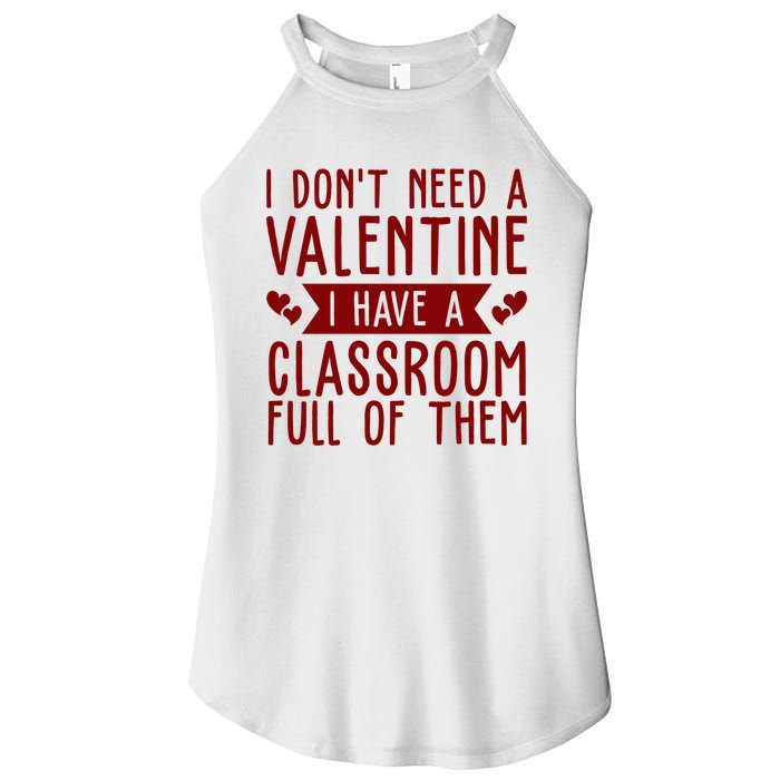 I Dont Need A Valentine I Have A Classroom Full Of Them Teacher Women's Perfect Tri Rocker Tank