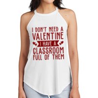 I Dont Need A Valentine I Have A Classroom Full Of Them Teacher Women's Perfect Tri Rocker Tank