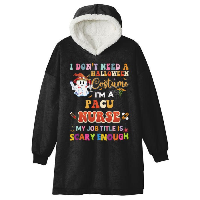 I DonT Need A Halloween Costume IM A Pacu Nurse My Job Tit Hooded Wearable Blanket