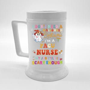 I DonT Need A Halloween Costume IM A Pacu Nurse My Job Tit Beer Stein