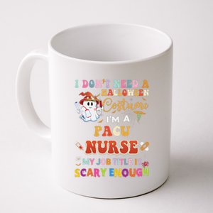 I DonT Need A Halloween Costume IM A Pacu Nurse My Job Tit Coffee Mug