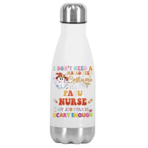 I DonT Need A Halloween Costume IM A Pacu Nurse My Job Tit Stainless Steel Insulated Water Bottle