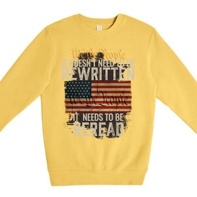 It DoesnT Need To Be Rewritten Constitution We The People Gift Premium Crewneck Sweatshirt