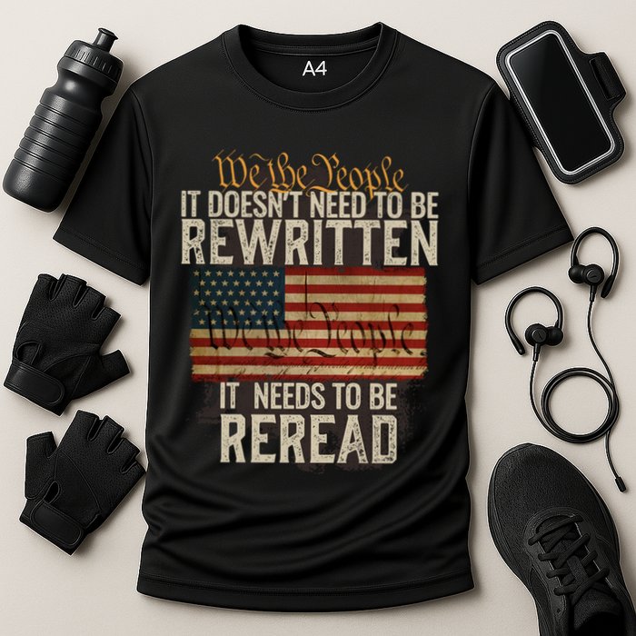 It DoesnT Need To Be Rewritten Constitution We The People Gift Performance Shirt