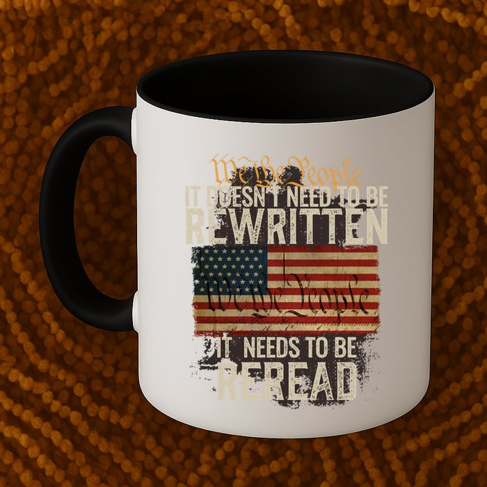 It DoesnT Need To Be Rewritten Constitution We The People Gift Mug