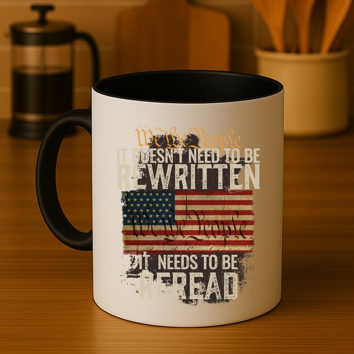 It DoesnT Need To Be Rewritten Constitution We The People Gift Mug