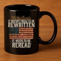 It DoesnT Need To Be Rewritten Constitution We The People Gift 11oz C Handle Ceramic Mug