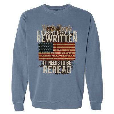 It DoesnT Need To Be Rewritten Constitution We The People Gift Garment-Dyed Sweatshirt