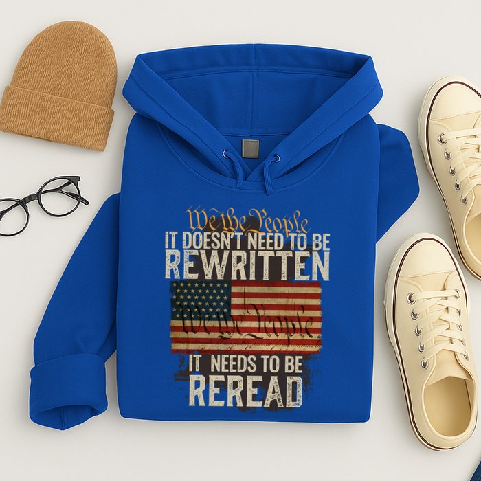It DoesnT Need To Be Rewritten Constitution We The People Gift Hoodie