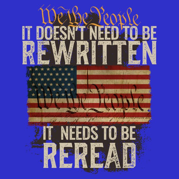It DoesnT Need To Be Rewritten Constitution We The People Gift T-Shirt