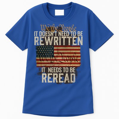 It DoesnT Need To Be Rewritten Constitution We The People Gift Tall T-Shirt