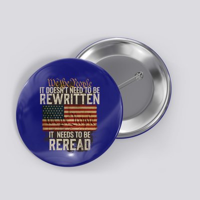 It DoesnT Need To Be Rewritten Constitution We The People Gift Button