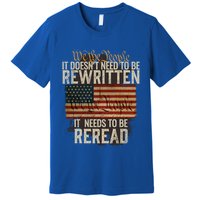 It DoesnT Need To Be Rewritten Constitution We The People Gift Premium T-Shirt