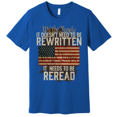 It DoesnT Need To Be Rewritten Constitution We The People Gift Premium T-Shirt