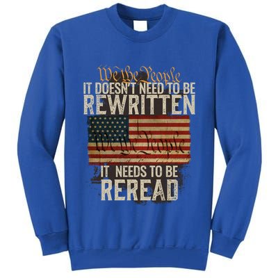 It DoesnT Need To Be Rewritten Constitution We The People Gift Tall Sweatshirt