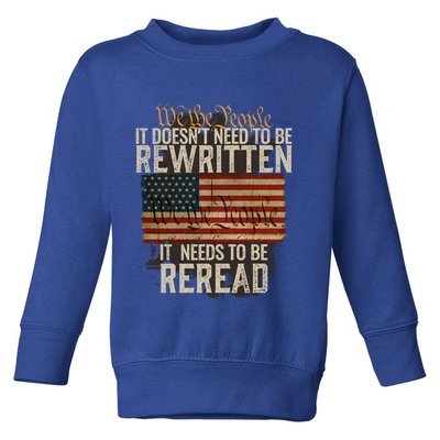 It DoesnT Need To Be Rewritten Constitution We The People Gift Toddler Sweatshirt
