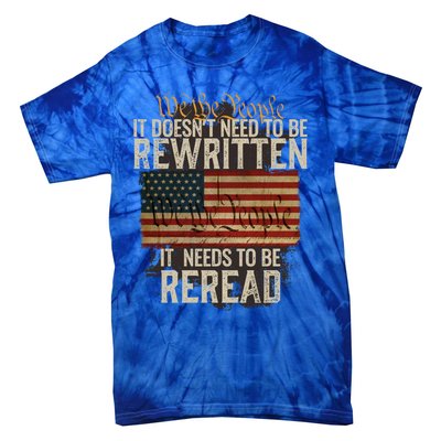 It DoesnT Need To Be Rewritten Constitution We The People Gift Tie-Dye T-Shirt