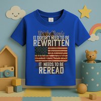 It DoesnT Need To Be Rewritten Constitution We The People Gift Toddler T-Shirt