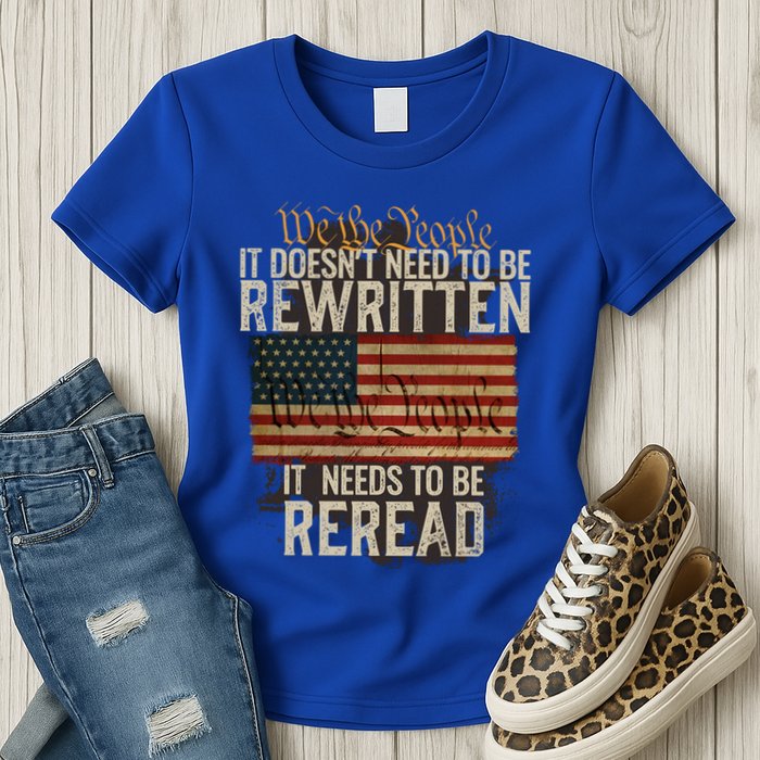It DoesnT Need To Be Rewritten Constitution We The People Gift Womens T-Shirt