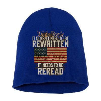 It DoesnT Need To Be Rewritten Constitution We The People Gift Short Acrylic Beanie