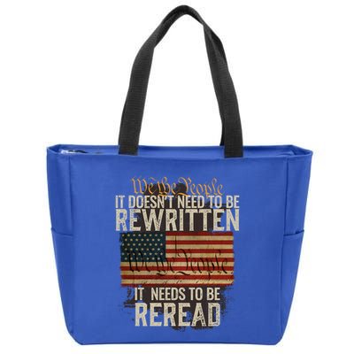 It DoesnT Need To Be Rewritten Constitution We The People Gift Zip Tote Bag