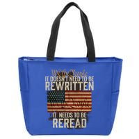 It DoesnT Need To Be Rewritten Constitution We The People Gift Zip Tote Bag