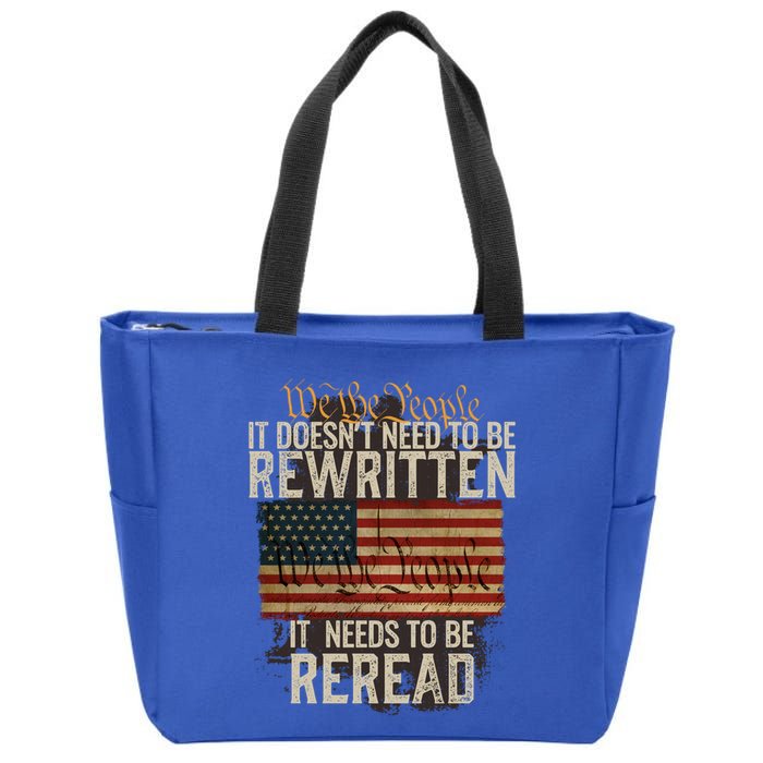 It DoesnT Need To Be Rewritten Constitution We The People Gift Zip Tote Bag