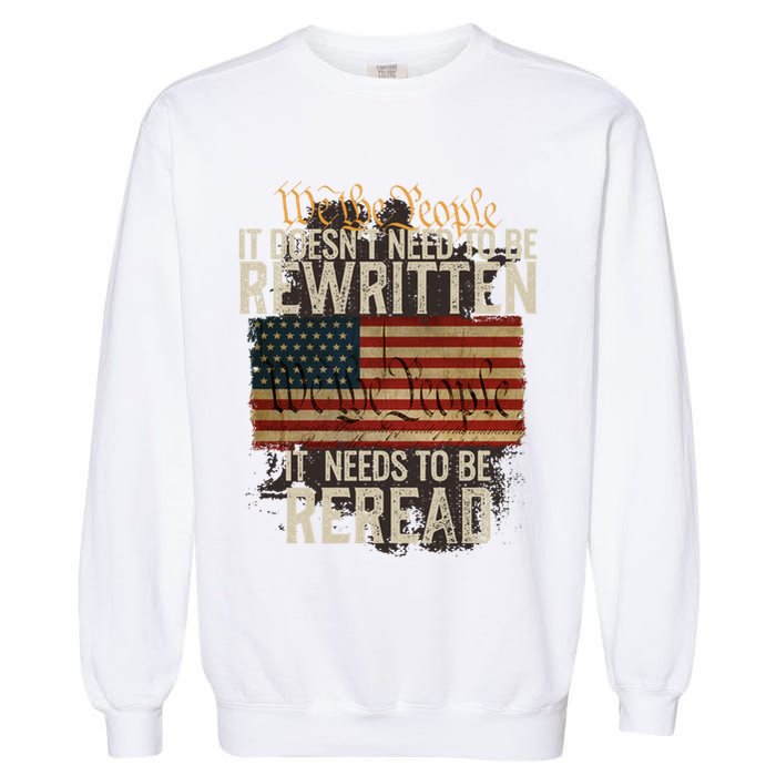 It DoesnT Need To Be Rewritten Constitution We The People Gift Garment-Dyed Sweatshirt