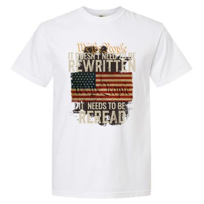 It DoesnT Need To Be Rewritten Constitution We The People Gift Garment-Dyed Heavyweight T-Shirt