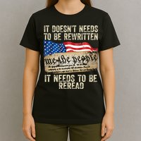 It Doesnt Need To Be Rewritten Constitution Flag Usa T-Shirt