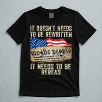 It Doesnt Need To Be Rewritten Constitution Flag Usa T-Shirt