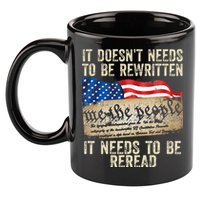It Doesnt Need To Be Rewritten Constitution Flag Usa 11oz C Handle Ceramic Mug