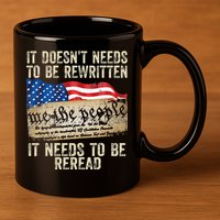 It Doesnt Need To Be Rewritten Constitution Flag Usa 11oz C Handle Ceramic Mug