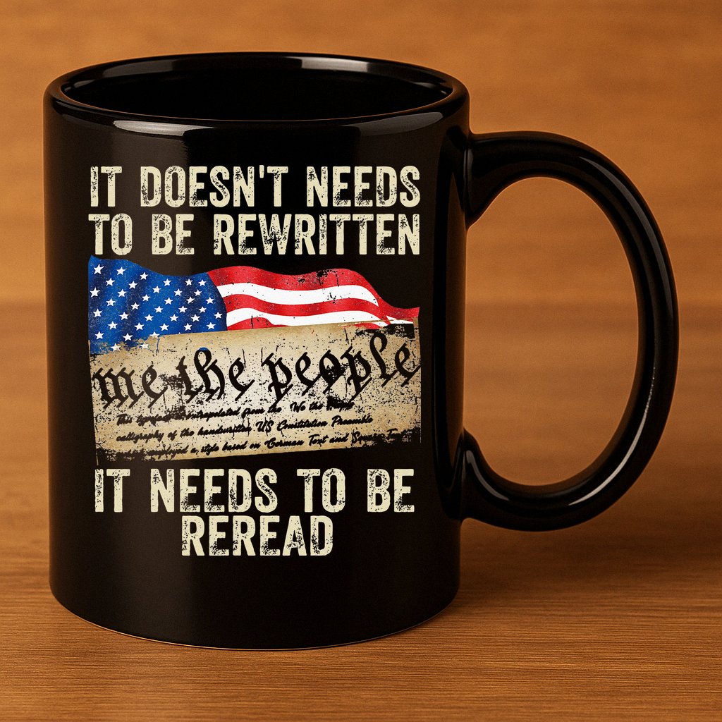 It Doesnt Need To Be Rewritten Constitution Flag Usa 11oz C Handle Ceramic Mug