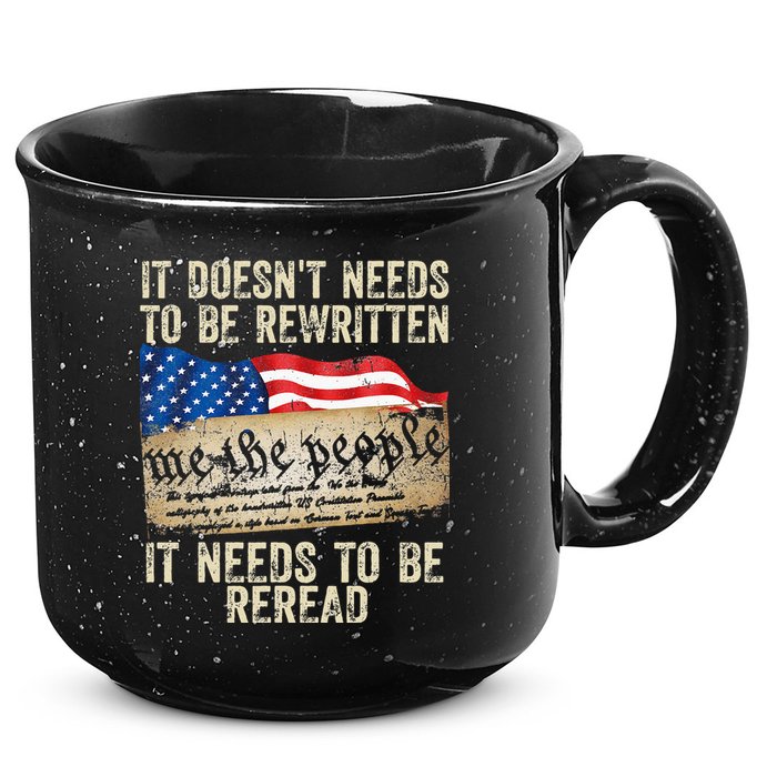 It Doesnt Need To Be Rewritten Constitution Flag Usa 15oz Campfire Ceramic Mug