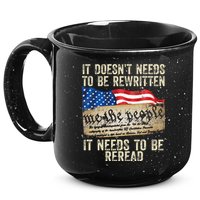 It Doesnt Need To Be Rewritten Constitution Flag Usa 15oz Campfire Ceramic Mug