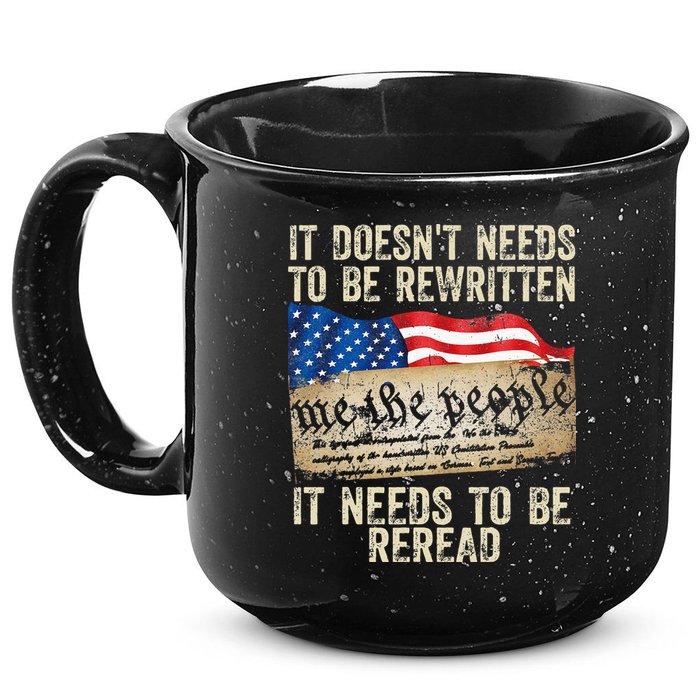 It Doesnt Need To Be Rewritten Constitution Flag Usa 15oz Campfire Ceramic Mug