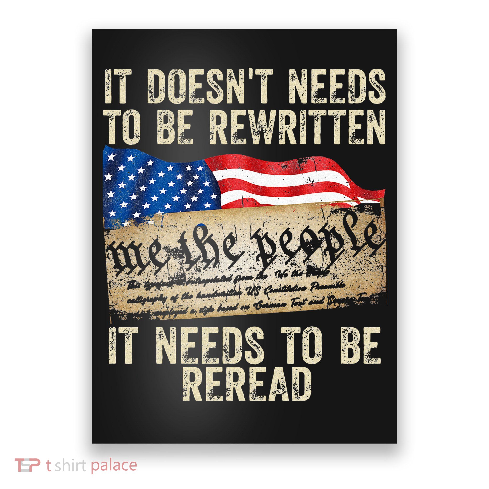 It Doesnt Need To Be Rewritten Constitution Flag Usa Poster