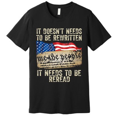 It Doesnt Need To Be Rewritten Constitution Flag Usa Premium T-Shirt