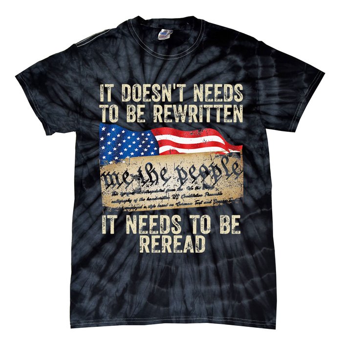 It Doesnt Need To Be Rewritten Constitution Flag Usa Tie-Dye T-Shirt